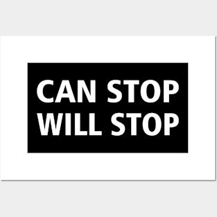 CAN STOP WILL STOP Posters and Art